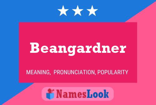 Póster del nombre Beangardner