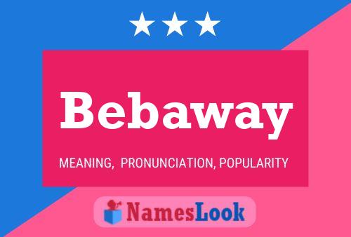 Póster del nombre Bebaway