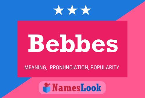 Póster del nombre Bebbes