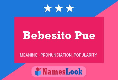 Póster del nombre Bebesito Pue