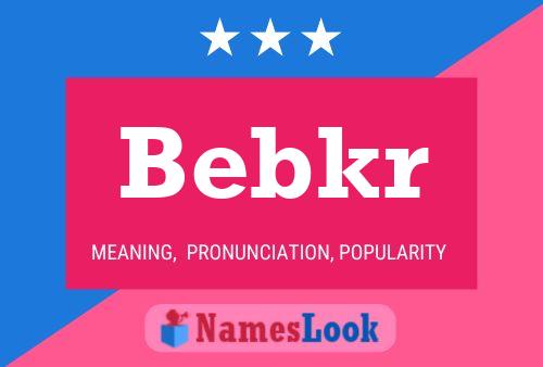 Póster del nombre Bebkr