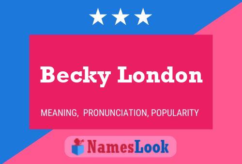 Póster del nombre Becky London