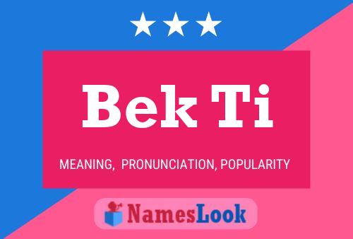 Póster del nombre Bek Ti