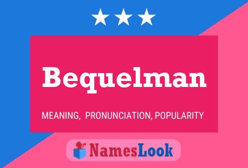 Póster del nombre Bequelman