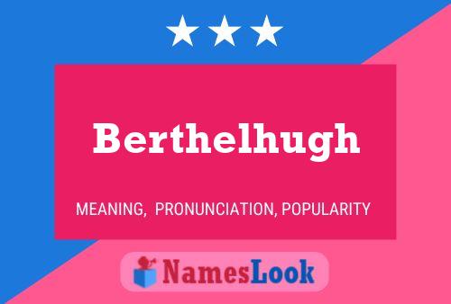 Póster del nombre Berthelhugh