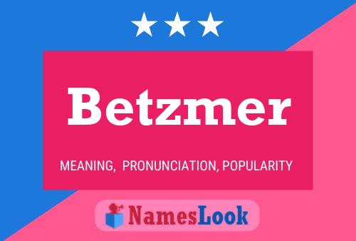 Póster del nombre Betzmer