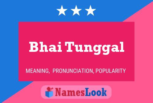 Póster del nombre Bhai Tunggal