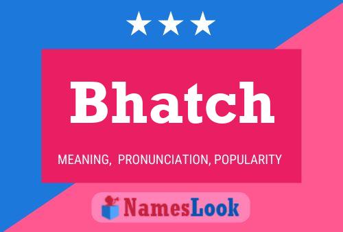 Póster del nombre Bhatch