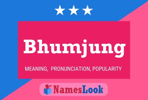 Póster del nombre Bhumjung