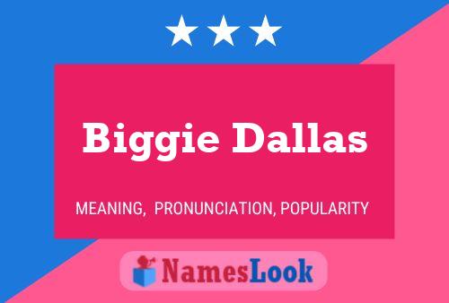 Póster del nombre Biggie Dallas