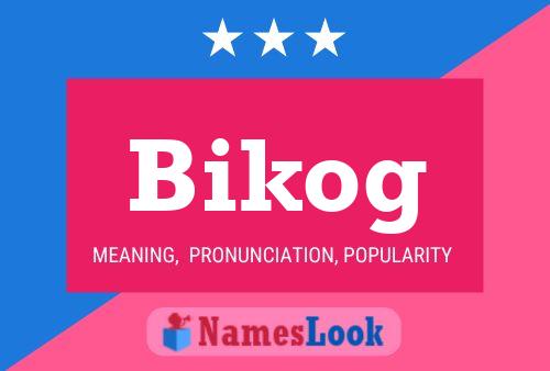 Póster del nombre Bikog