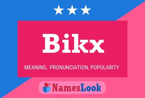 Póster del nombre Bikx