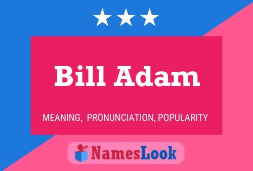 Póster del nombre Bill Adam