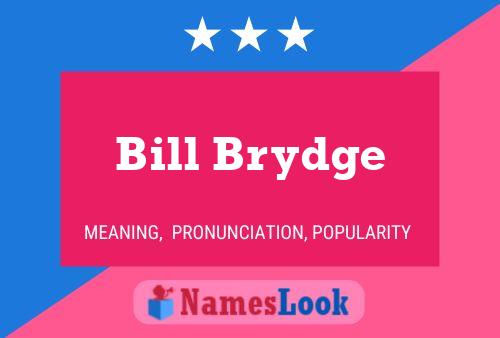 Póster del nombre Bill Brydge