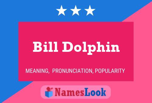 Póster del nombre Bill Dolphin