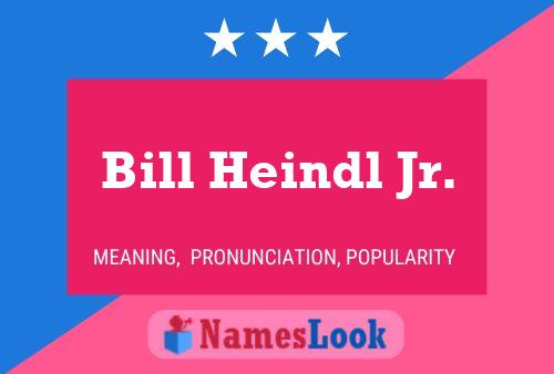 Póster del nombre Bill Heindl Jr.