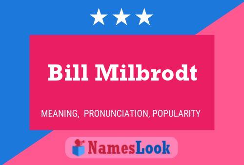 Póster del nombre Bill Milbrodt