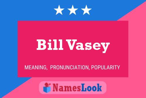 Póster del nombre Bill Vasey