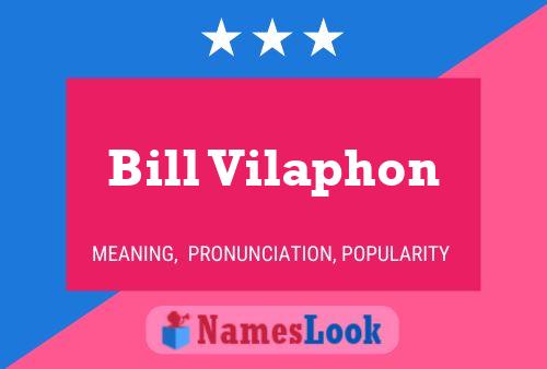 Póster del nombre Bill Vilaphon