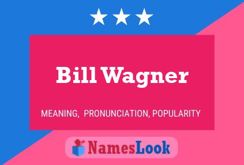 Póster del nombre Bill Wagner