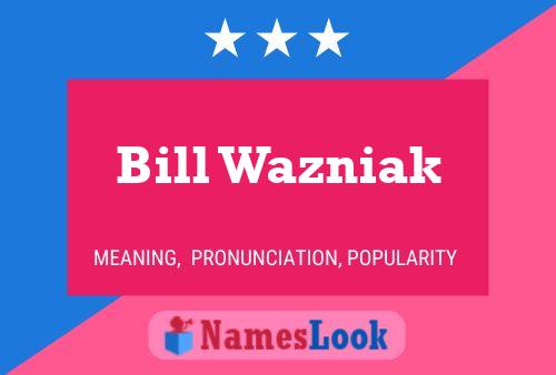 Póster del nombre Bill Wazniak