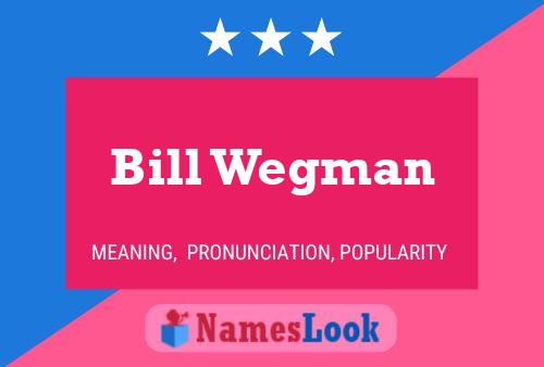 Póster del nombre Bill Wegman