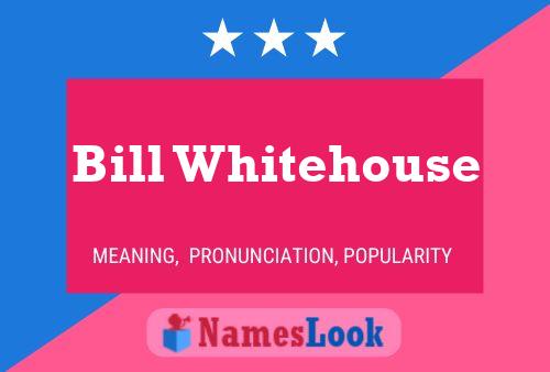 Póster del nombre Bill Whitehouse