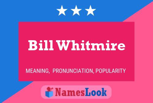 Póster del nombre Bill Whitmire