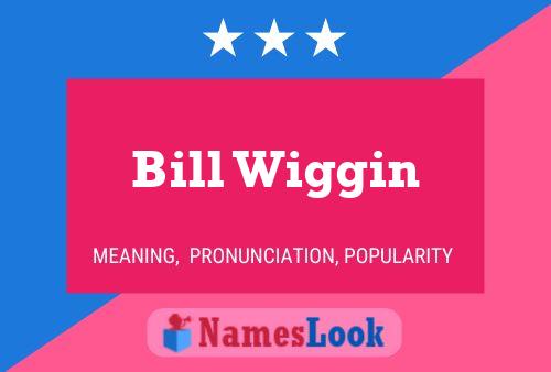 Póster del nombre Bill Wiggin