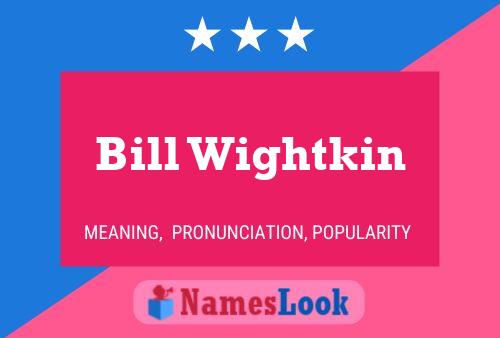 Póster del nombre Bill Wightkin