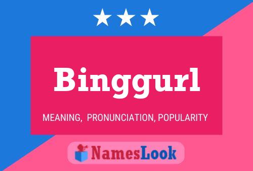 Póster del nombre Binggurl