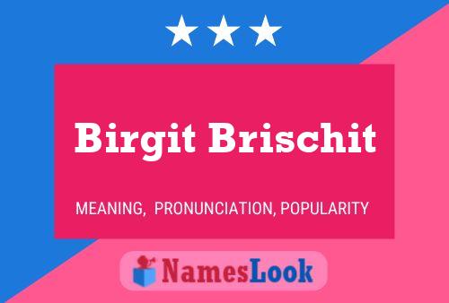 Póster del nombre Birgit Brischit