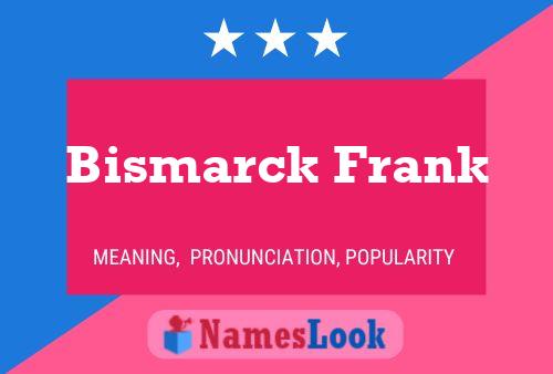 Póster del nombre Bismarck Frank