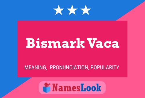 Póster del nombre Bismark Vaca