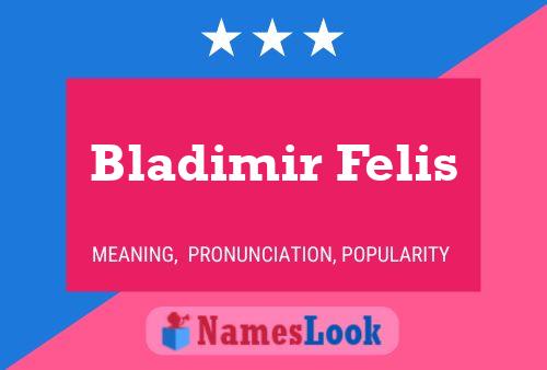 Póster del nombre Bladimir Felis