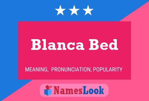 Póster del nombre Blanca Bed