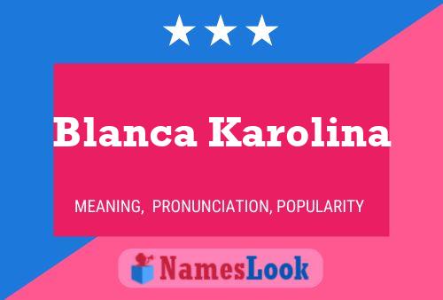 Póster del nombre Blanca Karolina