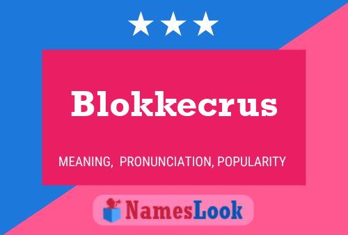 Póster del nombre Blokkecrus