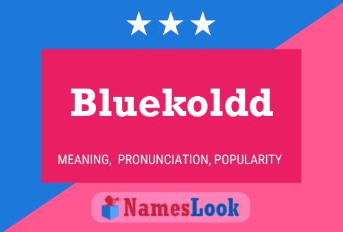 Póster del nombre Bluekoldd