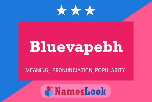 Póster del nombre Bluevapebh