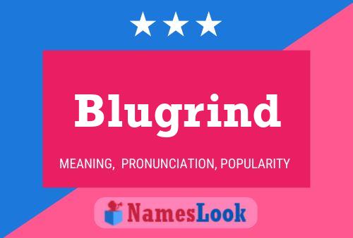 Póster del nombre Blugrind