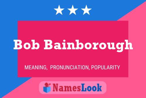 Póster del nombre Bob Bainborough