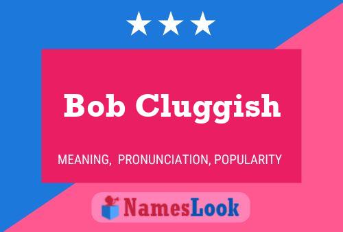 Póster del nombre Bob Cluggish