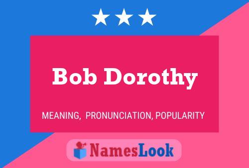 Póster del nombre Bob Dorothy