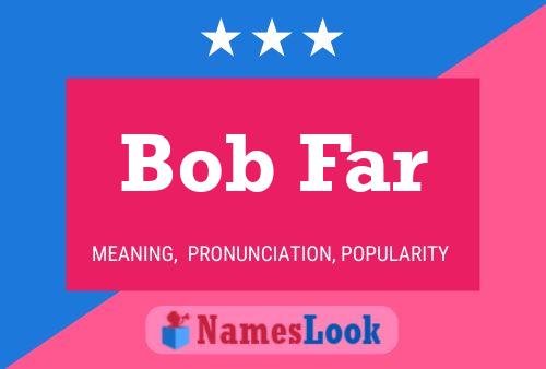 Póster del nombre Bob Far