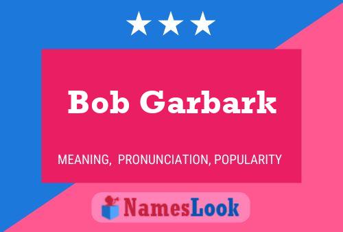 Póster del nombre Bob Garbark