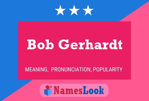 Póster del nombre Bob Gerhardt