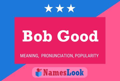 Póster del nombre Bob Good