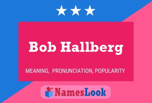 Póster del nombre Bob Hallberg