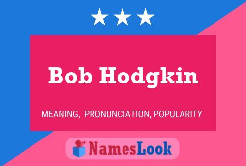 Póster del nombre Bob Hodgkin